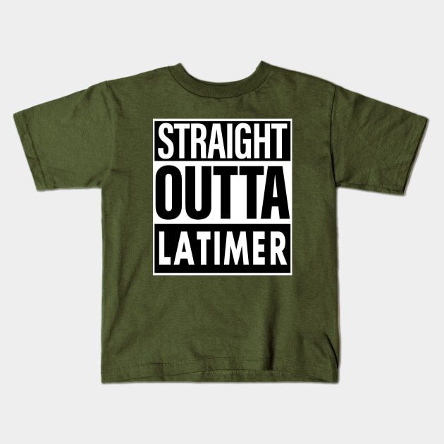 Latimer Name Straight Outta Latimer Kids T-Shirt by ThanhNga